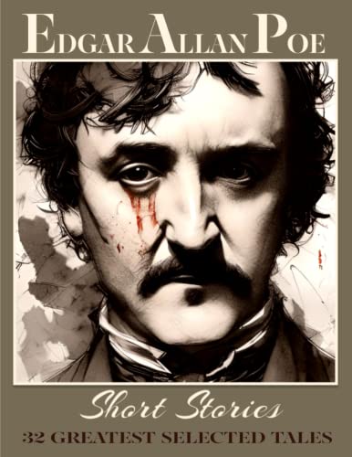 Edgar Allan Poe Short Stories: 32 Greatest Selected Tales